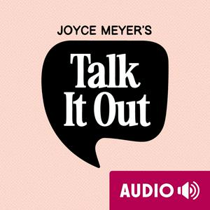 Ouça Joyce Meyer's Talk It Out Podcast na aplicação