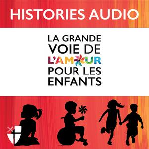 Ouça La Grande Voie de L'Amour por les Enfants - Histories Audio na aplicação