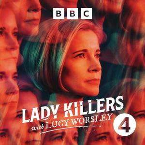 Ouça Lady Killers with Lucy Worsley na aplicação