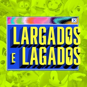 Largados e Lagados