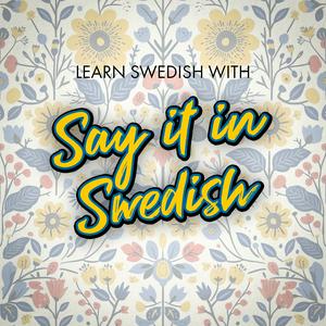 Ouça Learn Swedish for free with Say It In Swedish na aplicação