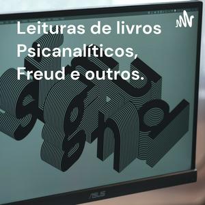 Ouça Leituras de livros Psicanalíticos, Freud e outros. na aplicação