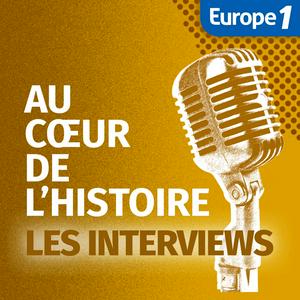 Ouça Les interviews d'Au Coeur de l'Histoire na aplicação