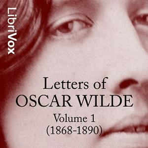 Letters of Oscar Wilde, Volume 1 (1868-1890) by Oscar Wilde (1854 - 1900)