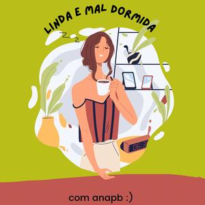 Ouça Linda e Mal Dormida na aplicação