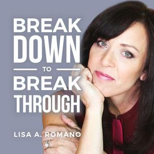 Ouça Lisa A Romano Breakdown to Breakthroughs na aplicação