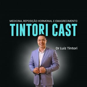 Tintori Cast - Podcas de Medicina, Reposição Hormonal e Emagrecimento