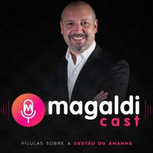 Ouça MagaldiCast - Pílulas sobre a Gestão do Amanhã! na aplicação