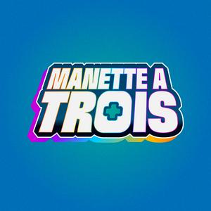 Manette à Trois - Podcast Jeux vidéo
