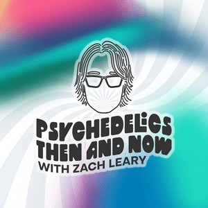 Psychedelics Then and Now with Zach Leary