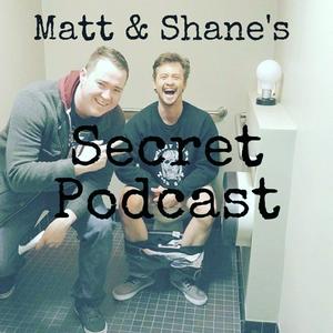 Ouça Matt and Shane's Secret Podcast na aplicação