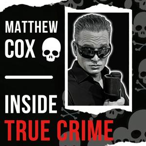 Ouça Matthew Cox | Inside True Crime Podcast na aplicação