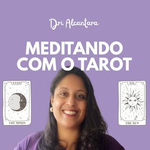 Meditando com o Tarot com Dri Alcântara