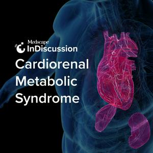 Ouça Medscape InDiscussion: Cardiorenal Metabolic Syndrome na aplicação