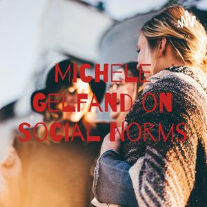 Michele Gelfand on Social Norms