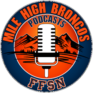 Mile High Broncos Podcasts: For Denver Fans, By Broncos fans!
