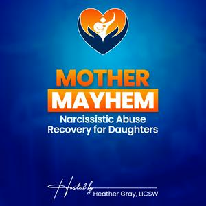 Ouça Mother Mayhem: Narcissistic Abuse Recovery for Daughters na aplicação