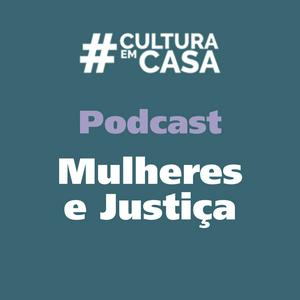 Ouça Mulheres e Justiça na aplicação