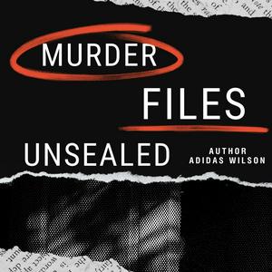 Murder Files Unsealed