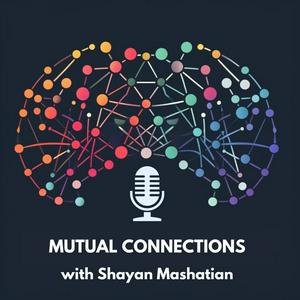 Ouça Mutual Connections with Shayan Mashatian na aplicação