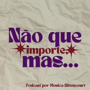 Não que importe, mas...