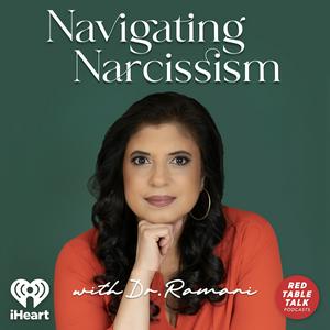 Ouça Navigating Narcissism with Dr. Ramani na aplicação