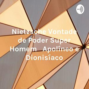 Nietzsche Vontade de Poder Super Homem Apolíneo e Dionisíaco
