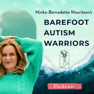 BAREFOOT AUTISM WARRIORS turn autism around podcast. | Turnaround strategies for ambitious, health-conscious, Christian moms who want to go from tantrums and eloping to peace and independence.