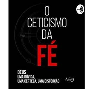 Ouça O Ceticismo da Fé - Rodrigo Silva na aplicação