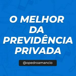 O melhor da Previdência Privada.