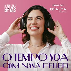 Ouça O Tempo Voa com Naná Feller na aplicação