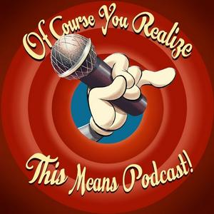 Ouça Of Course You Realize THIS Means Podcast - A Looney Tunes Discussion na aplicação