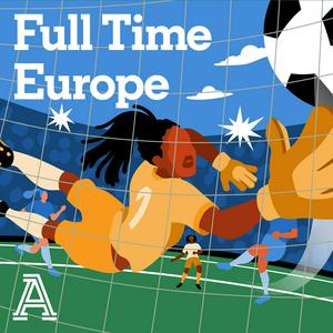 Ouça Full Time Europe: A show about women's football na aplicação