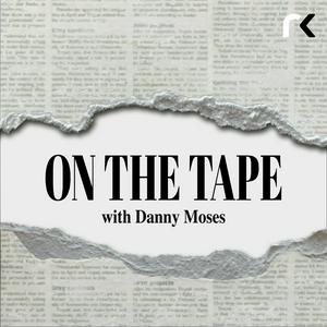 Ouça On The Tape with Danny Moses na aplicação