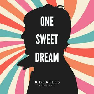 Ouça One Sweet Dream: A  Beatles Podcast na aplicação