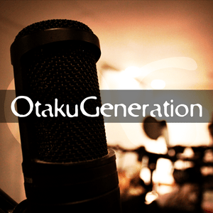 Ouça otakugeneration's Podcast na aplicação
