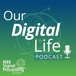 Ouça Our Digital Life Podcast: A series by IEEE-SPS na aplicação