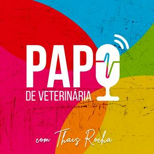 Papo de Veterinária! com Thais Rocha