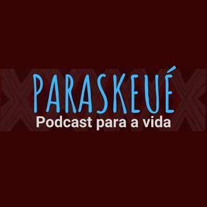 Paraskeué - Podcast para a vida
