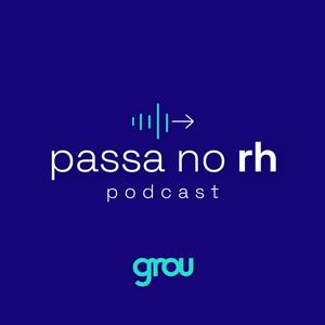 Ouça Passa no RH | Grou na aplicação