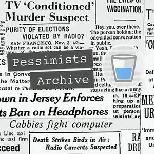 Pessimists Archive Podcast