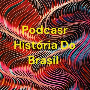 Podcasr História Do Brasil