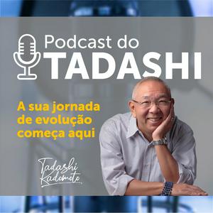 Ouça Podcast do Tadashi na aplicação