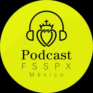 PODCAST FRATERNIDAD SACERDOTAL SAN PIO X DISTRITO MÉXICO