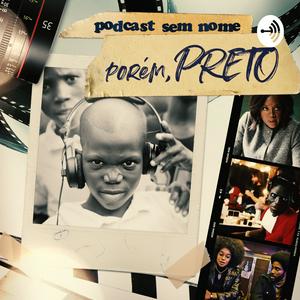 Ouça Podcast sem nome. Porém, Preto na aplicação