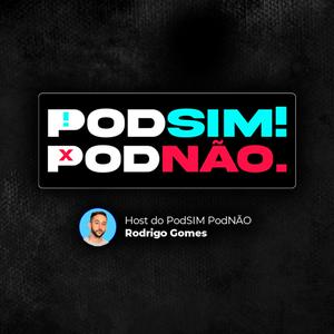 PodSIM PodNÃO | Rodrigo Gomes