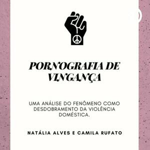 Ouça Pornografia de vingança: um desdobramento da violência doméstica - Com Camila Rufato na aplicação