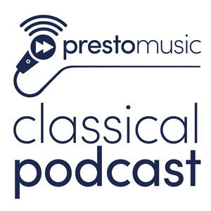 Ouça Presto Music Classical Podcast na aplicação