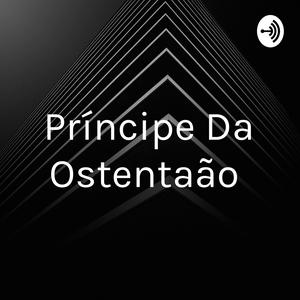 Ouça Príncipe Da Ostentação na aplicação