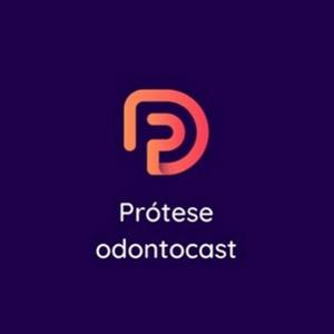 Prótese ODONTOcast - Odontologia e Prótese